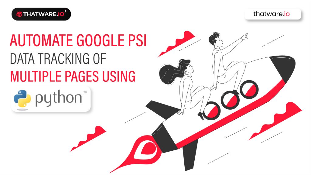 Automate Google PSI Data Tracking of Multiple Pages using Python
