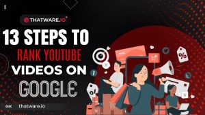 Steps to Rank YouTube Videos on Google